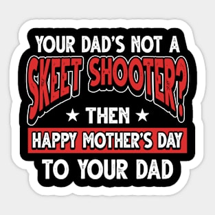 Funny Saying Skeet Shooter Dad Father's Day Gift Sticker